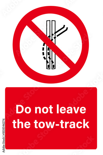 Do not leave the tow-track