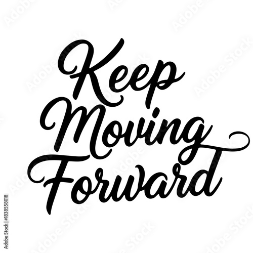 Calligraphy quote “Keep Moving Forward” in decorative ornate style
