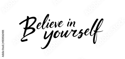 Calligraphy phrase “Believe in Yourself” in black ink lettering