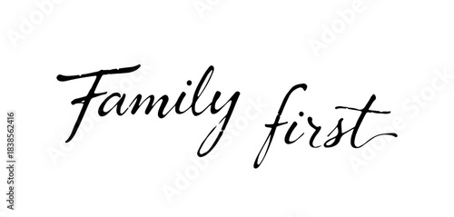 Calligraphy phrase “Family First” in black ink lettering