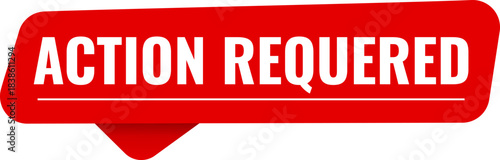 Eye-catching red banner with the text Action required, a striking visual alert for urgent tasks indicating importance or a mandatory step in business and digital contexts