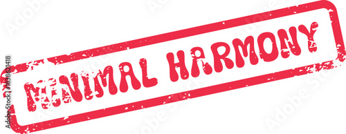 A red grunge rubber stamp displaying Minimal Harmony emphasizes balance and simple unity