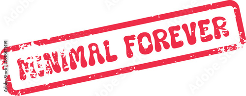 Red rubber stamp effect with the words Minimal Forever conveys lasting simplicity