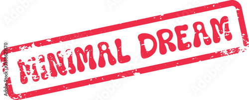 Distressed red rubber stamp displaying the impactful phrase Minimal Dream for official documentation or creative projects