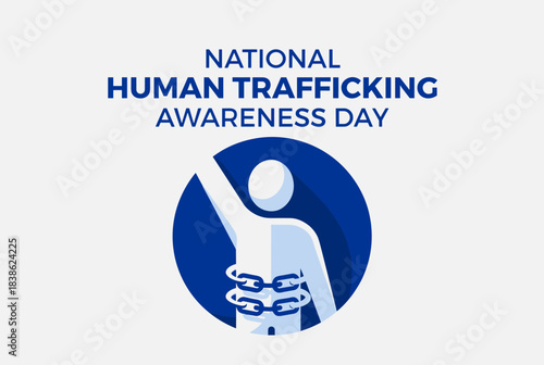 A graphic illustration for National Human Trafficking Awareness Day, featuring a person with chains and a raised arm within a blue circle.