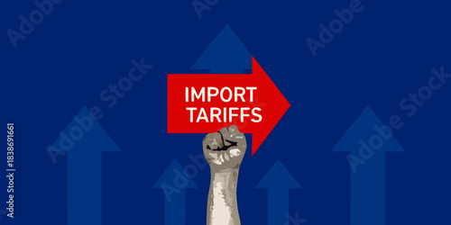 A clenched fist pointing towards import tariffs with upward trending arrows