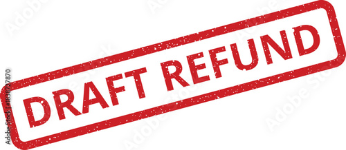 Red grunge rubber stamp impression with DRAFT REFUND text for pending financial return authorization