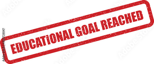 Red grunge rubber stamp mark with EDUCATIONAL GOAL REACHED text for academic achievement or program completion