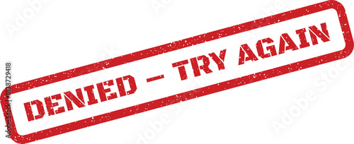 Red rectangular grunge stamp stating DENIED TRY AGAIN with a distressed border for failed attempts