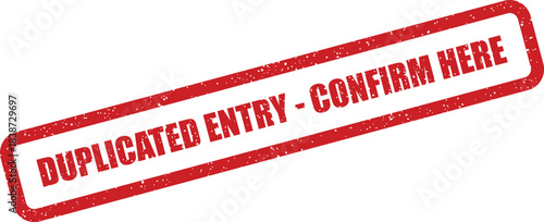 Red rectangular rubber stamp icon with DUPLICATED ENTRY CONFIRM HERE text, displaying a grunge texture mark