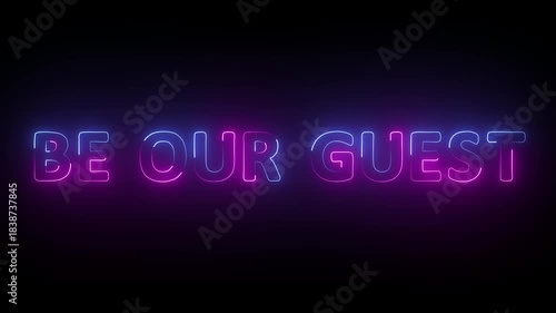 glowing flickering neon inscription text animation be our guest.