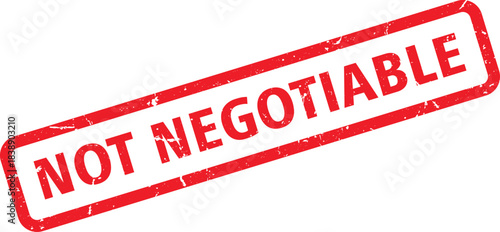 Red Not Negotiable Stamp on White Background, Illustrating Immovable Terms and Conditions