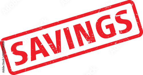 Red Savings Stamp Grunge, Distressed Effect on White Background. Financial Promotion Concept