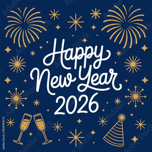 Happy New Year 2026 greeting card with white typography, gold fireworks, champagne glasses, and party hat on dark blue background for holiday celebrations