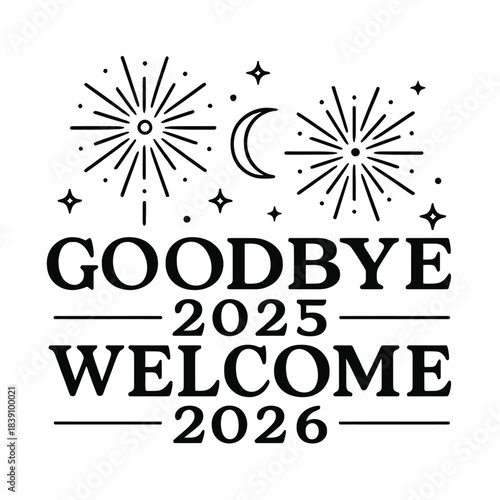 Embrace the Future: Welcoming 2026 with Joy and Celebration, Bidding Farewell to 2025. A Festive Design Featuring Dazzling Fireworks, a Serene Crescent Moon, and Twinkling Stars.