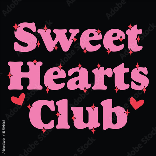 Sweet Hearts Club  
Valentine Sweet Hearts Club T-Shirt Design