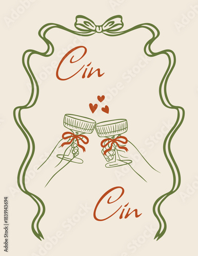 Valentine's Day card in a vintage and elegant flirty style with the words "Cin Cin." Hands clink glasses. Frame with a green ribbon bow. Vector illustration.