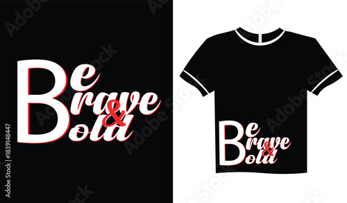Be Brave and Bold Typography T Shirt Design in Bold White and Red Lettering Motivational Quote Graphic Tee Artwork for Inspirational Fashion Apparel Modern Stylish Wearable Prints