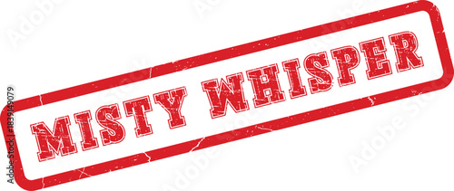 Authentic distressed red rubber stamp with the intriguing phrase Misty Whisper for subtle communication