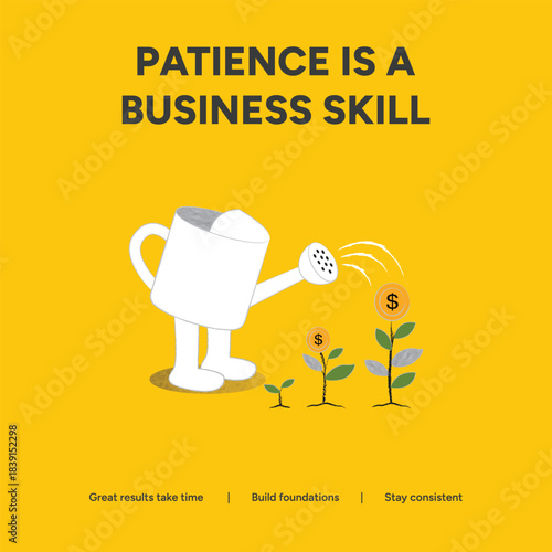 Patience and perseverance are essential business skills for achieving great results and building a solid foundation for long term success