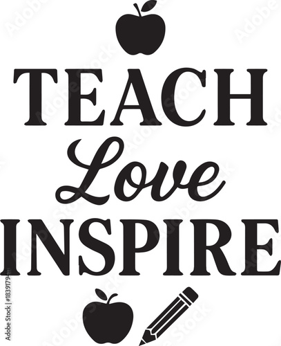 A motivational image featuring Teach Love Inspire with an apple and a pencil, perfect for educators and those promoting positivity. 