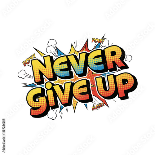 Motivational comic-style "NEVER GIVE UP" phrase design