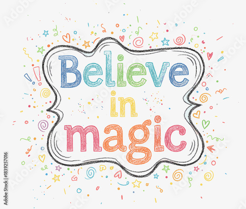 Inspirational phrase "Believe in magic" with colorful playful font
