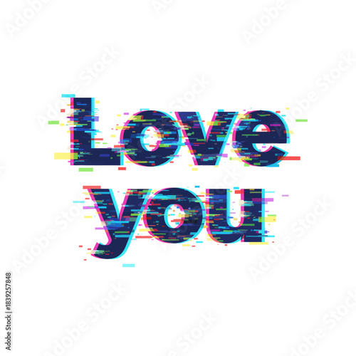 Glitch effect "Love you" text in bold sans-serif font