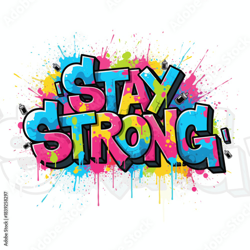 Motivational graffiti lettering "Stay Strong"