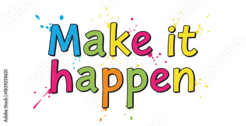 Motivational phrase "Make it happen" colorful design