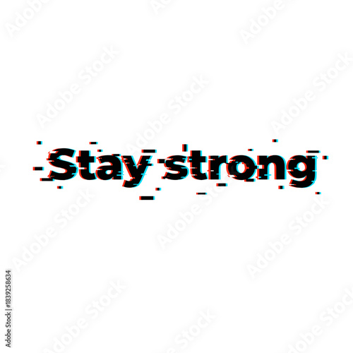 Stay strong glitchy text effect