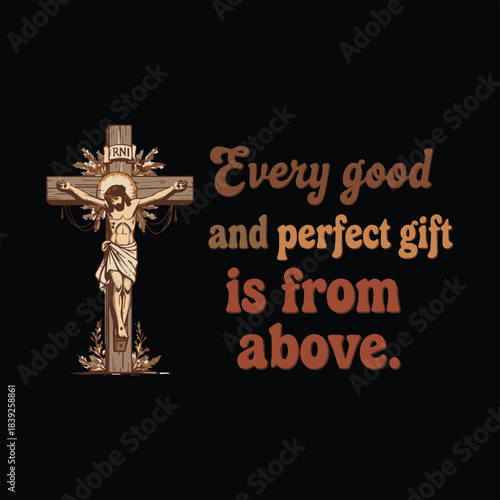 Every Good and Perfect Gift is from Above T-shirt