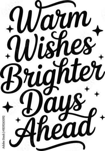 Warm wishes brighter days ahead hand lettered typography
