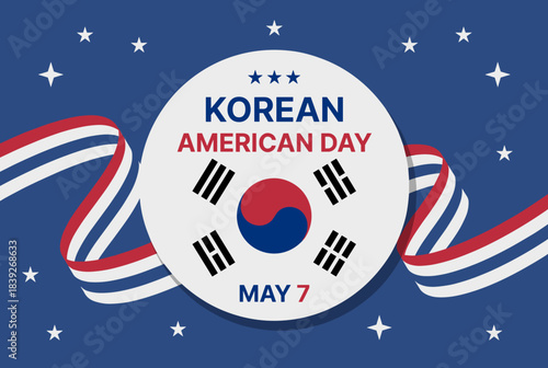 A vibrant illustration celebrating Korean American Day on May 7, featuring the South Korean flag emblem and patriotic red, white, and blue ribbons on a starry blue background.