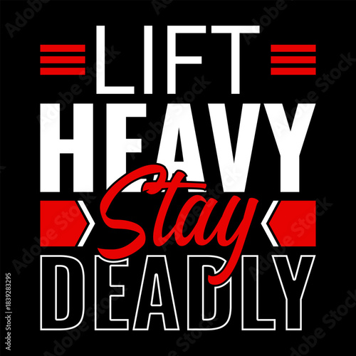 Lift Heavy Stay Deadly Motivational Gym Typography T-Shirt Design in Bold Red and White Streetwear Style for Strength Training and Fitness Enthusiasts