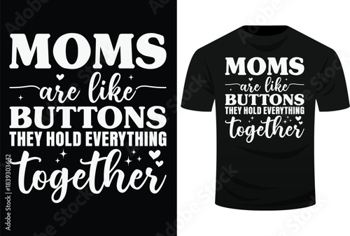 Moms are like buttons they hold everything together Svg Design