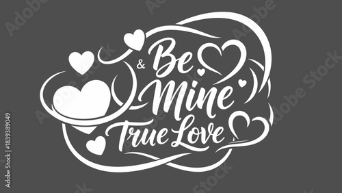Be Mine True Love Valentine's Day Heart Design.