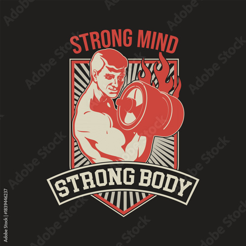 Muscular man lifting weights with strong mind strong body t shirt design