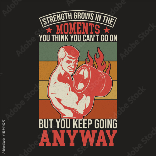 Motivational gym art  t shirt design with a muscular man lifting weights