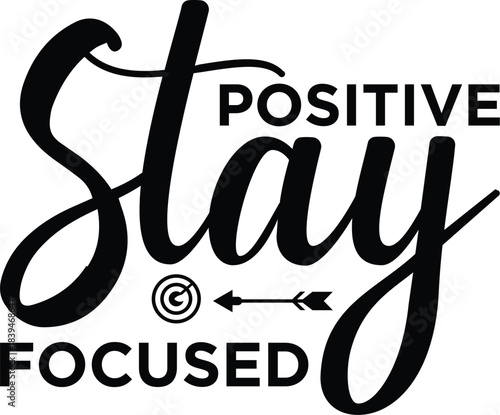 motivational minimal typography design – “stay positive stay focused”