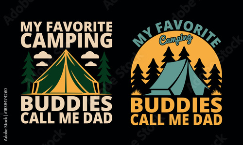 My favorite camping buddies call me dad, graphic design featuring a tent and trees, dad humor, outdoor adventure T-shirt Design