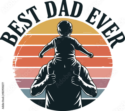 Father carrying son on shoulders with best dad ever text vector