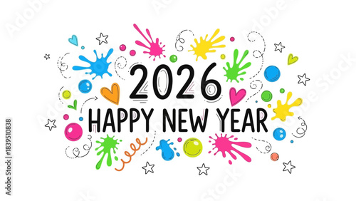 Happy new year 2026 with colorful paint splatters hearts stars and playful doodles on white background