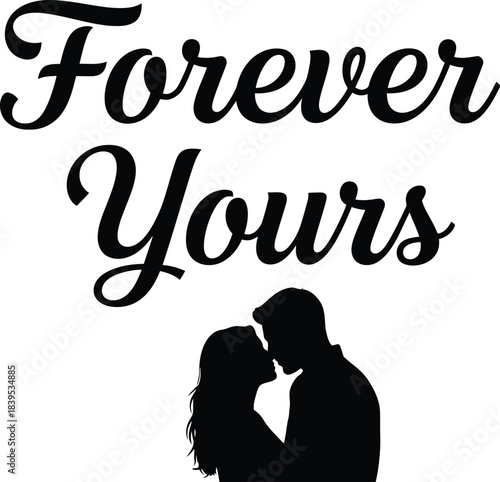 Forever yours romantic silhouette couple love typography design