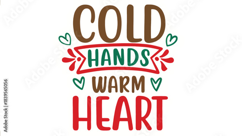 Charming silhouette typography design featuring the cozy winter saying cold hands warm heart with decorative elements