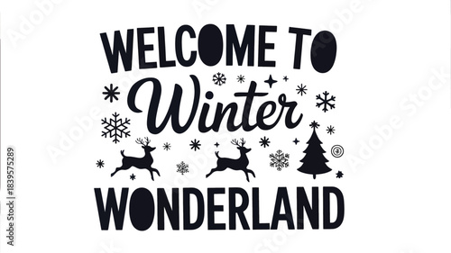 Welcome to winter wonderland featuring a festive silhouette of reindeer a christmas tree and snowflakes with decorative typography silhouette