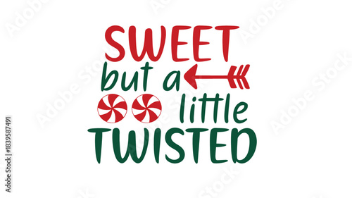 Festive christmas typographic design featuring the phrase sweet but a little twisted with candy cane and arrow graphic elements silhouette