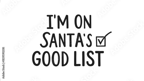 Festive christmas greeting i m on santa s good list in a bold black silhouette font with a checked box perfect for holiday designs and celebrations silhouette