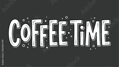Coffee Time Hand Drawn Lettering on Dark Background.