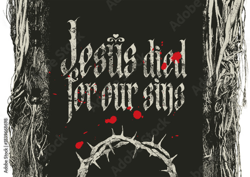 Easter banner and greeting card with the words Jesus died for our sins  with a crown of thorns and drops of blood against a tree with roots and branches. T-shirt design. No AI.